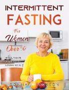 INTERMITTENT FASTING FOR WOMEN OVER 50