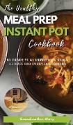 THE HEALTHY MEAL PREP INSTANT POT COOKBOOK