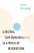 Liberal Self-Determination in a World of Migration
