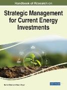 Handbook of Research on Strategic Management for Current Energy Investments