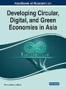 Handbook of Research on Developing Circular, Digital, and Green Economies in Asia