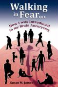 Walking in Fear...How I Was Introduced to My Brain Aneurysms