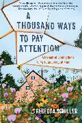 A Thousand Ways to Pay Attention: Discovering the Beauty of My ADHD Mind--A Memoir