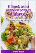 El libro de cocina esencial para la diabetes
