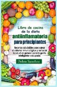 Libro de cocina de la dieta antiinflamatoria para principiantes