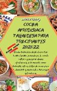 Cocina Afrodisiaca Tailandesa Para Principiantes 2021/22: Cocina tailandesa desde el aperitivo hasta el postre pasando por la comida callejera y sus p