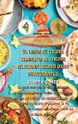 El Libro de Cocina Completo de Cocina Mexicana Creado Para Principiantes: La guía completa de la sabrosa cocina mexicana, todas las recetas en un solo