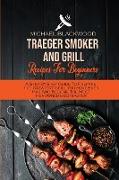 Traeger Smoker And Grill Recipes For Beginners