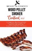 Wood Pellet Smoker Cookbook 2021