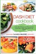 Dash Diet Recipes: Fantastic Ideas and Recipes for your Dash Diet. Stay Fit With Taste