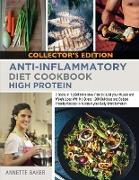 Anti-Inflammatory Diet Cookbook High Protein: 2 Books in 1 Definitive Meal Plan to Build your Muscle and Weight Loss With No Stress 200 Delicious and