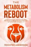 The Metabolism Reboot: A Keto & Intermittent Fasting Guide for Women Over 60 Who Want to Lose Weight & Burn Fat Quickly (40 Day Plan!)
