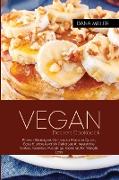 VEGAN DESSERT COOKBOOK Proven Strategies On how to prepare Quick, Easy & Unbelievably Delicious & Irresistible Cakes, Cookies, Puddings, Candies