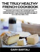 The Truly Healthy French Cookbook