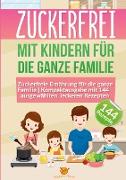 Zuckerfrei mit Kindern für die ganze Familie