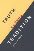 Truth Versus Tradition