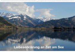 Liebeserklärung an Zell am See (Wandkalender 2022 DIN A2 quer)