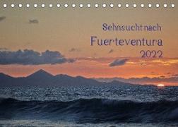 Sehnsucht nach Fuerteventura (Tischkalender 2022 DIN A5 quer)