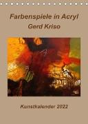 Farbenspiele in Acryl - Gerd Kriso (Tischkalender 2022 DIN A5 hoch)