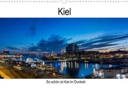 So schön ist Kiel im Dunkeln (Wandkalender 2022 DIN A3 quer)