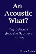 An Acoustic What? One Patient's Acoustic Neuroma Journey
