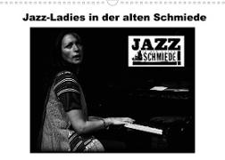 Jazz Ladies in der alten Schmiede (Wandkalender 2022 DIN A3 quer)