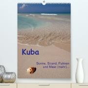 Kuba - Sonne, Strand, Palmen und Meer (mehr) ... (Premium, hochwertiger DIN A2 Wandkalender 2022, Kunstdruck in Hochglanz)
