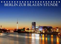 BERLIN ZUR BLAUEN STUNDE (Tischkalender 2022 DIN A5 quer)