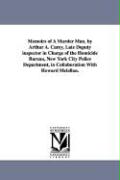 Memoirs of a Murder Man, by Arthur A. Carey, Late Deputy Inspector in Charge of the Homicide Bureau, New York City Police Department, in Collaboration