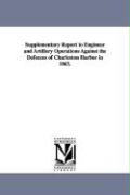 Supplementary Report to Engineer and Artillery Operations Against the Defences of Charleston Harbor in 1863