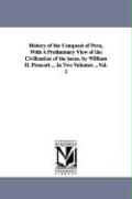 History of the Conquest of Peru, with a Preliminary View of the Civilization of the Incas. by William H. Prescott ... in Two Volumes ...Vol. 2