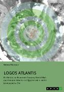 Logos Atlantis. Ein Bericht zur Bronzezeit Europas, Nordafrikas, des Vorderen Orients und Ägyptens im 2. und 3. Jahrtausend v. Chr