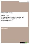 Artikel 17 der EU-Datenschutz-Grundverordnung. Das Recht auf Löschung ("Recht auf Vergessenwerden")