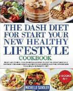 DASH DIET TO START YOUR NEW HEALTHY LIFESTYLE COOKBOOK