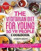THE VEGETARIAN DIET FOR YOUNG 50 YR PEOPLE COOKBOOK