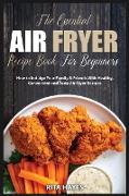 The Essential Air Fryer Recipe Book for Beginners