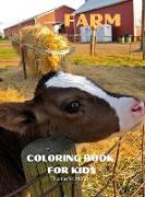 Farm Coloring Book for Kids: A Cute Farm Animals and Farm Life Coloring Book for Kids Ages 3-8 Super Coloring Pages of Animals and Life on the Farm