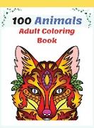 100 Animals Adult Coloring Book: Stress Relieving Animal Designs to Color, Relax and Unwind, Coloring Book For Adults