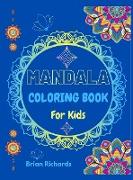 Mandala Coloring Book For Kids: Amazing Coloring with Big Mandalas to Color, For Beginners.UNIQUE and High-Quality Images For Boys, Girls, Preschool a