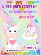 Libro para colorear del Bebé Unicornio para niños: Increíble colorear con lindos unicornios, imágenes GRANDES, chidas y de alta calidad para niñas, ni