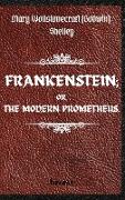 FRANKENSTEIN, OR, THE MODERN PROMETHEUS. by Mary Wollstonecraft (Godwin) Shelley