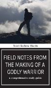 Field Notes from The Making of a Godly Warrior