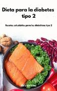 Dieta para la diabetes tipo 2: Recetas saludables para los diabéticos tipo 2. Cookbook For Diabetic (Spanish Edition)