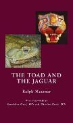 Toad and the Jaguar a Field Report of Underground Research on a Visionary Medicine: Bufo Alvarius and 5-Methoxy-Dimethyltryptamine