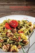 Italian Pasta Recipes To Make Every Occasion Special: Step by Step Guide to Easy and Delicious Italian Pasta Recipes to Impress Your Friends And Famil
