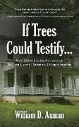 If Trees Could Testify