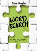 Word Search Puzzles for Adults: Word Search Book for Adults With a HUGE Supply of Difficult Puzzles