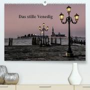 Das stille Venedig (Premium, hochwertiger DIN A2 Wandkalender 2022, Kunstdruck in Hochglanz)