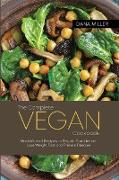 The Complete Vegan Cookbook: Most Wanted Recipes to Regain Confidence, Lose Weight Fast and Prevent Disease