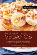Libro de Cocina de Postres Veganos: Estrategias Probadas sobre cómo Preparar Pasteles, Galletas, Budines y Dulces Rápidos, Fáciles e Increíblemente De
